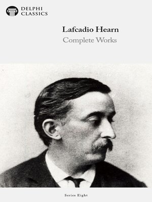 cover image of Delphi Complete Works of Lafcadio Hearn (Illustrated)